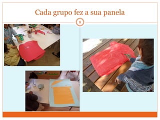 Cada grupo fez a sua panela
             8
 