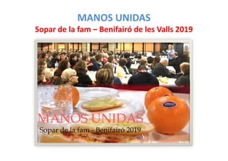 MANOS UNIDAS
Sopar de la fam – Benifairó de les Valls 2019
 