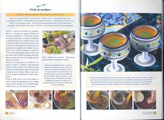 ~
                                         Frick al cordero

r~                  4 personas. tiempo de preparación: 20 min . tiempo de cocción: 2 h 25 min

       200 g de carne de cordero.       1 rama de apio. 3 dientes de ajo. 2 cucharadas     soperas de
 concentrado       de tomate.   1 cucharada sopera de pimentón dulce. 1 cucharadita de coriandro seco
       molido. 5 el de aceite de oliva. 100 g de frick (harina de trigo verde) . 50 g de garbanzos
  remojados.       sal. pimienta.   para decorar: 1/2 limón. 1/2 ramito de coriandro fresco (facultativo)   .I
Cortar la carne de cordero en lanchas.
Retirar el exceso de grasa. Cortarla en
pequeños dados de 1 cm de ancho. Echar
los dados de carne en una gran ensaladera
y espolvorearlos con pimentón dulce, sal,
coriandro molido y pimienta. Rebozar bien
la carne con las especias removiendo con
ayuda de una espátula de madera. Pelar y
picar el ajo. Poner a calentar el aceite de
oliva en una olla grande y echar el ajo para
que tome color. Añadir los dados de carne.
Mezclar. Dejar dorar 3 min a fuego vivo sin                Servir caliente en cuencas individuales,
dejar de remover.                                          espolvoreada con coriandro fresco.
Desleír el concentrado de tomate en un
vaso de agua y echarlo seguidamente                            Desde la antigüedad, Túnez ha sabido
sobre la carne. Añadir una rama de apio                       extraer provecho de una tierra fértil. Los
cortado en dados. Dejar reducir 10 minutos                   romanos convirtieron la región de Te" en
a fuego lento y sin tapar. Mojar la salsa con                 el mayor granero de trigo del país. Los
2 litros de agua. Salpimentar. Llevar a ebu-                  tunecinos saben cocinar los cereales de                - _.
llición.                                                     forma refinada: tuestan, tamizan y criban
                                                              los granos con minuciosidad. Del trigo a           El frick es un preparado de trigo verde: los granos se siegan antes de que maduren y luego
Echar el frick como una lluvia sobre el                                                                           se trituran con un mortero o en el molino. Una vez tamizados, darán lugar a la harina de
                                                                la cebada, del borgul a la sémola, los
caldo y luego los garbanzos. Cubrir y dejar                                                                       trigo verde. Después de la criba, los fragmentos restantes se conservan y comercializan
a fuego lento durante 2 h. Fuera del fuego,
echar el zumo de 1/2 limón en la sopa.
                                                             pequeños granos se cuecen a fuego lento
                                                                          al calor del kanum.                       para la preparación de sopas y potajes. En la actualidad se fabrican industrialmente.
                                                                                                                                                                                                            1


[;!I   Sopas   I                                                                                                                                                                            IFrickalcordero8
 