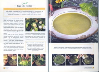 ~
                                    Sopa a las hierbas

      Sopa: 3 patatas.   2 dientes de ajo. 60 9 de nata fresca líquida. 60 9 de mantequilla.     sal
          pimienta.   sal gruesa.   hierbas: 50 9 de hojas de ortiga. 50 9 de hojas de acelgas
           50 9 de hojas de ensalada.     50 9 de la parte verde del puerro.   50 9 de acedera




 Pelar las patatas y los dientes de ajo, reti-
 rando las semillas de estos últimos.
 Remojar las patatas en 2 I de agua fría.
 Cortarlas en pedazos gruesos y añadir los
 dientes de ajo enteros. Salar con la sal
 gruesa y dejar cocer 40 mino
 Lavar todas las hierbas. Quitar los rabitos a
 las hojas de ortiga y acedera. Reservar las
 hojas con mejor apariencia y el puerro, así
 como las hojas de acelgas. Cortar tosca-
 mente.                                                 Cuando la mantequilla esté bien incorpora-
 Al cabo de 40 min de cocción, añadir las               da a la sopa y totalmente <!isuelta, añadir
 hierbas cortadas en la cacerola con las                poco a poco la nata fresca sin dejar de
  patatas y la sal. Salpimentar. Cubrir.                remover. Así obtendremos un potaje creo
  Mantener a fuego lento 15 min más.                    masa que serviremos inmediatamente.
  Siempre a fuego lento, triturar suavemen-
. te la sopa caliente directamente en la cace-
                                                          Ésta es una bonita sopa bien verde y llena
  rola hasta obtener una sopa muy lisa y
                                                            de clorofila, totalmente elaborada con
  verde.
                                                               hierbas de Saboya. Cuando el gran
  Terminar de cocer la sopa triturada 3 min a               mercado de Annecy instala sus cestos
  fuego muy lento removiendo de vez en                                                                   Blancas o con flores, las ortigas se cortan toscamente y se cuecen rápidamente a fuego
                                                           llenos de hierbas para sopa, los turistas
  cuando. Rectificar el aliño. Añadir la man-                                                          lento para no perder ninguno de sus beneficios. Sólo las hojas se reservarán para la sopa.
                                                              amantes de la ecología se muestran
  tequilla cortada en dados.                                             entusiasmados.




 1,58 Sopas I                                                                                                                                                                   I   Sopa a las hierbas =5~1
 