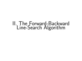 II. The Forward-Backward
Line-Search Algorithm
 