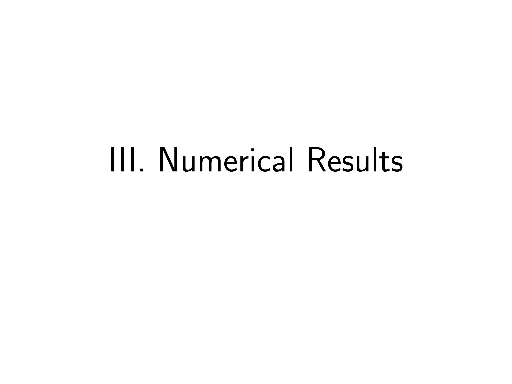 III. Numerical Results
 