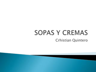 SOPAS Y CREMAS Crhistian Quintero 