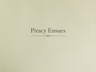 Piracy Ensues
 