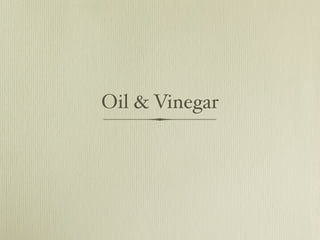 Oil & Vinegar
 