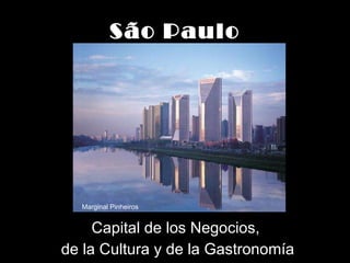 São Paulo Capital de los Negocios,  de la Cultura y de la Gastronomía Marginal Pinheiros 