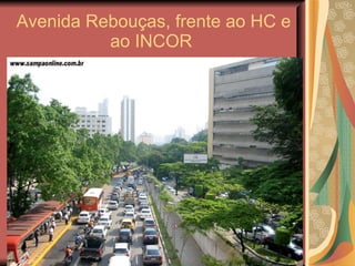 Avenida Rebouças, frente ao HC e ao INCOR  