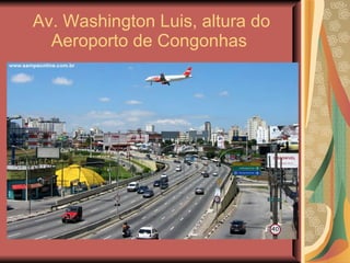 Av. Washington Luis, altura do Aeroporto de Congonhas  