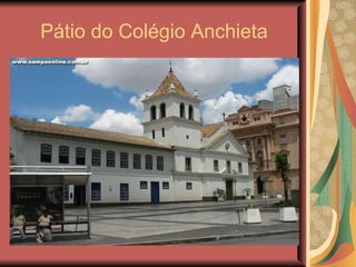 Pátio do Colégio Anchieta 
