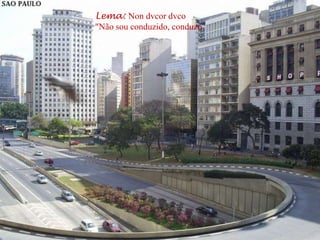 Lema: Non dvcor dvco
"Não sou conduzido, conduzo"
 