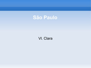 São Paulo



  Vl. Clara
 