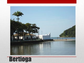 Bertioga

 