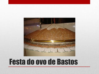 Festa do ovo de Bastos

 