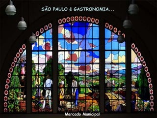 SÃO PAULO é GASTRONOMIA...




        Mercado Municipal
 