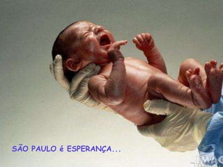 SÃO PAULO é ESPERANÇA...
 