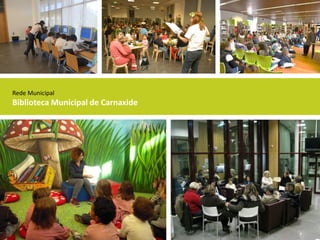 Rede Municipal
Biblioteca Municipal de Carnaxide
 