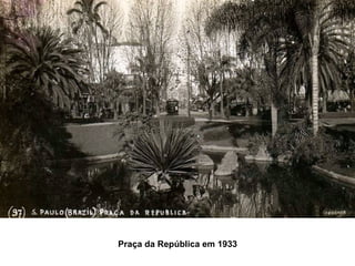 Praça da República em 1933
 