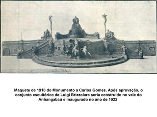 Maquete de 1918 do Monumento a Carlos Gomes. Após aprovação, o
conjunto escultórico de Luigi Brizzolara seria construído no vale do
            Anhangabaú e inaugurado no ano de 1922
 