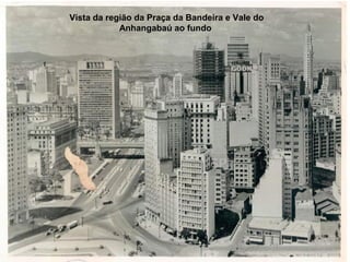 Vista da região da Praça da Bandeira e Vale do
            Anhangabaú ao fundo
 