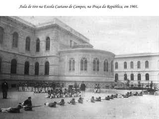 Aula de tiro na Escola Caetano de Campos, na Praça da República, em 1901.
 