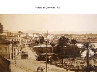 Várzea do Carmo em 1903.
 