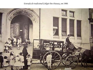 Entrada do tradicional Colégio Des Oiseaux, em 1900.
 