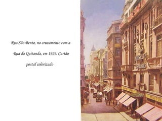 Rua São Bento, no cruzamento com a

 Rua da Quitanda, em 1929. Cartão

        postal colorizado
 