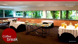 break
Coffee
Sala São Paulo.
 