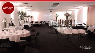 Almoço
Sala Jardim Paulista
 