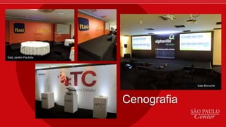 Cenografia
Sala Morumbi
Sala Jardim Paulista
 