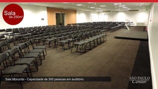 Sala Morumbi - Capacidade de 300 pessoas em auditório.
Sala
de 250m²
 