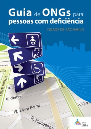 Guia de ONGs para
pessoascomdeficiência
Cidade de São Paulo
 