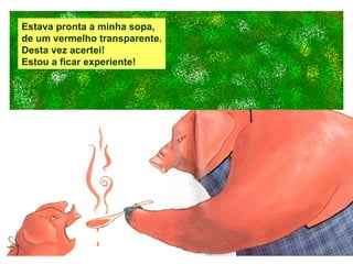 Estava pronta a minha sopa, de um vermelho transparente. Desta vez acertei! Estou a ficar experiente! 