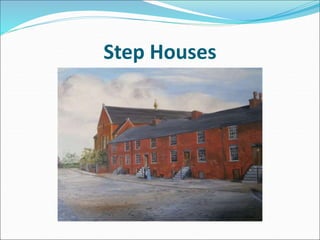 Step Houses
 