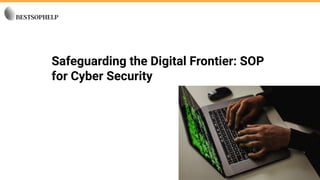 Safeguarding the Digital Frontier: SOP
for Cyber Security
 