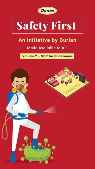 Safety First
An Initiative by Durian
Made Available to All
Volume 2 – SOP for Showrooms
SHOW
ROOM
 