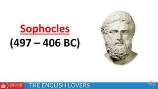 Sophocles
(497 – 406 BC)
THE ENGLISH LOVERS
 