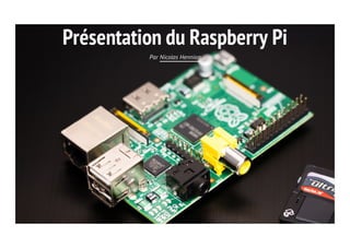 Présentation du Raspberry Pi 
Par Nicolas Hennion 
 