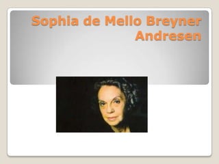 Sophia de Mello Breyner
              Andresen
 