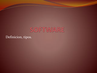 Definicion, tipos.
 