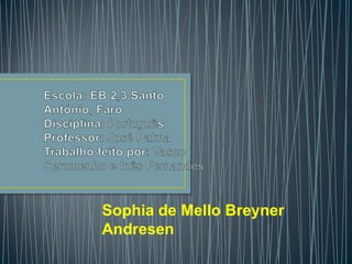 Sophia de Mello Breyner
Andresen
 