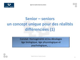 Sport et santé chez les seniors




         Senior – seniors
un concept unique pour des réalités
         différenciées (...
