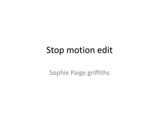 Stop motion edit Sophie Paige griffiths 