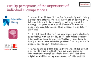 Faculty perceptions of the importance of
individual IL competencies
“I mean I could see [IL] as fundamentally enhancing
a ...