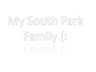 My South Park Family (: 