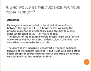 Double Page SpreadI used different fonts to highlight main areas which may catch the readers eye.I have put a large picture on one side of the page to divide the writing and images up. To make it look more professional I have added text around the images to not make the divide look too obvious and include the interview and link them to the images.I have use the conventions of a typical magazine layout, as in terms of a large picture on one side and lots of text on the other which includes pictures between these.Use of the colour scheme to make pieces of text stand out and look more presentable. 