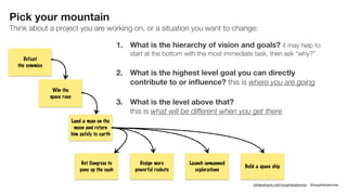 slideshare.net/sophiedennis @sophiedennis
1. What is the hierarchy of vision and goals? it may help to
start at the bottom...