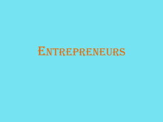 Entrepreneurs 