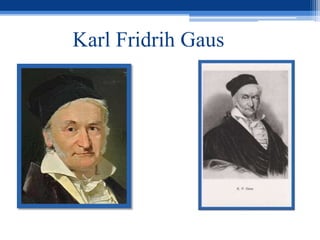 Karl Fridrih Gaus
 