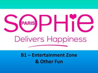  
	
  
B1	
  –	
  Entertainment	
  Zone	
  
&	
  Other	
  Fun	
  
 